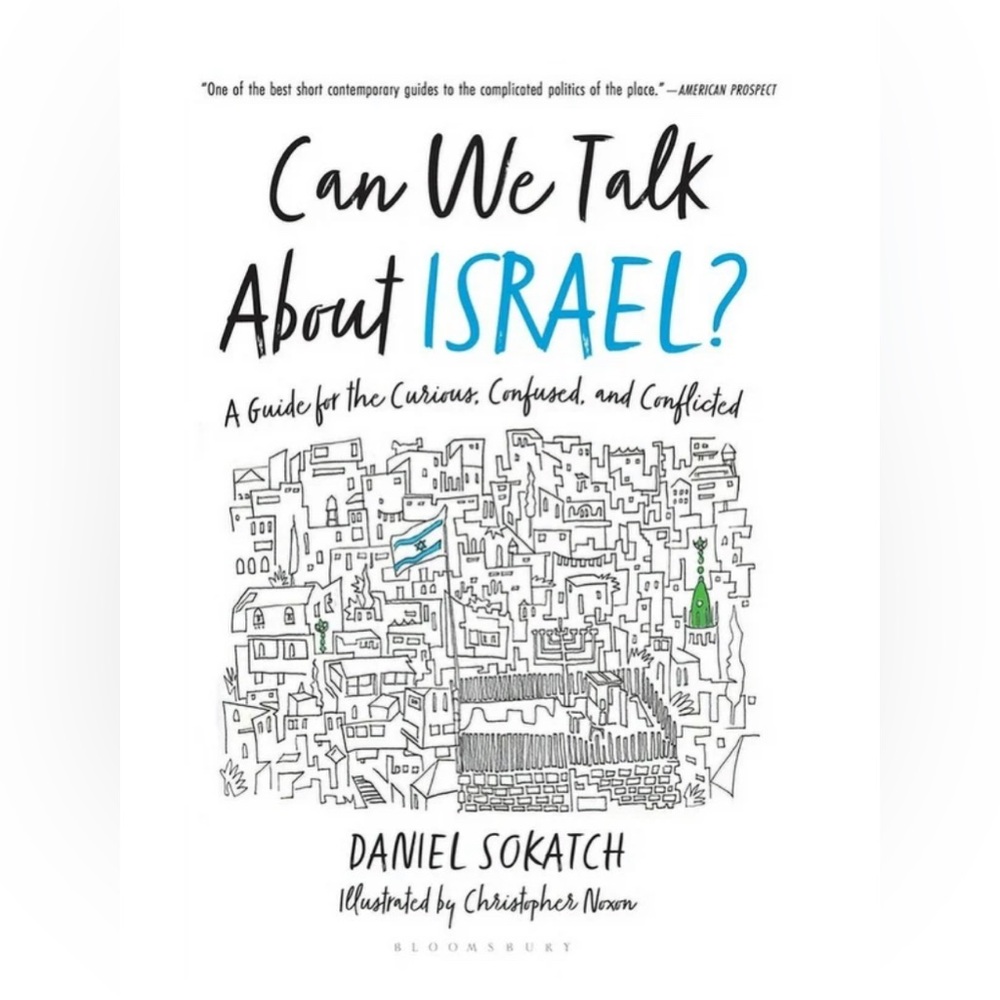 Can We Talk About Israel?: A Guide for the Curious, Confused, and Conflicted